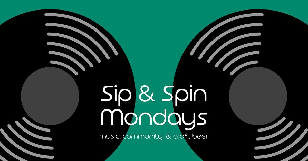 Sip & Spin Mondays