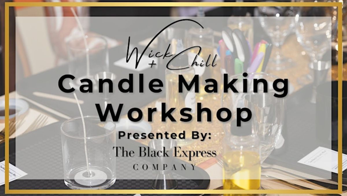 Wick + Chill Candle Making Workshop 