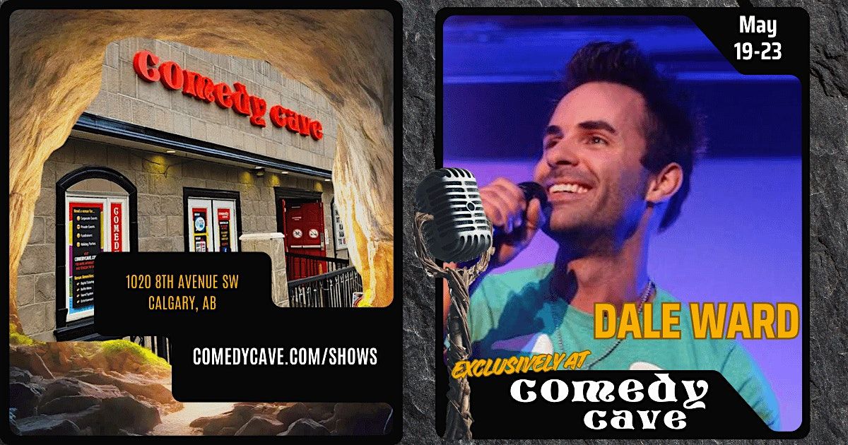Exclusively at Comedy Cave | Dale Ward | May 19-23