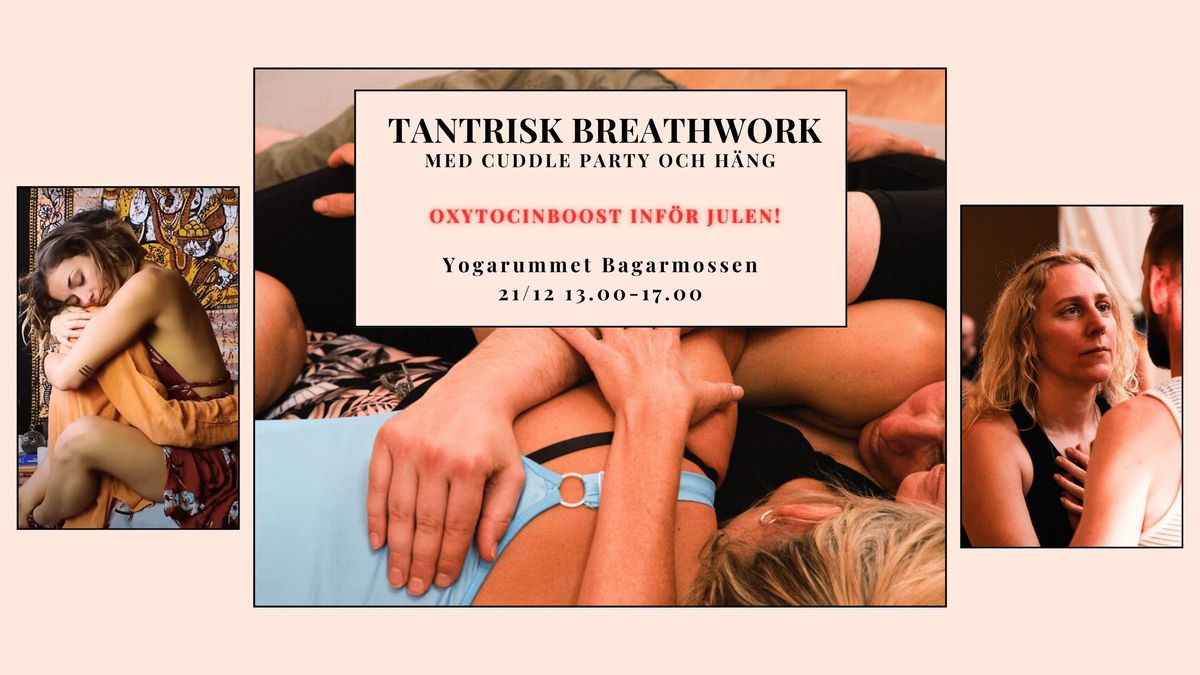 Tantrisk Breathwork och Cuddle party. Oxytocin-boosta inf\u00f6r Julen!