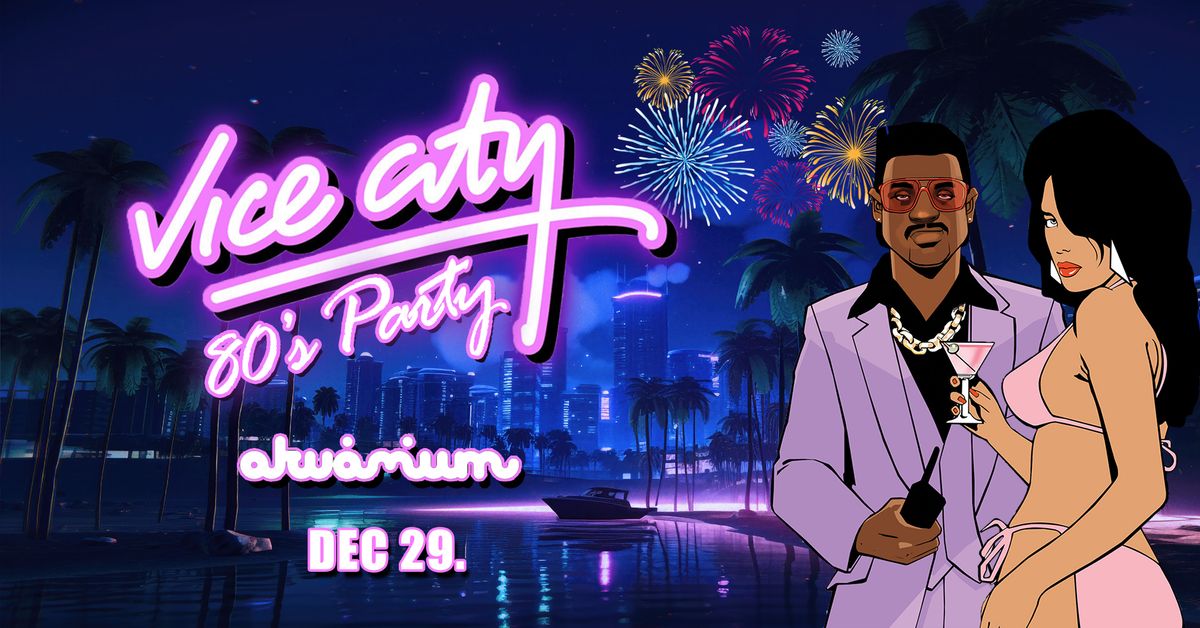 Vice City 80's Party \/ El\u0151szilveszter \/ Akv\u00e1rium