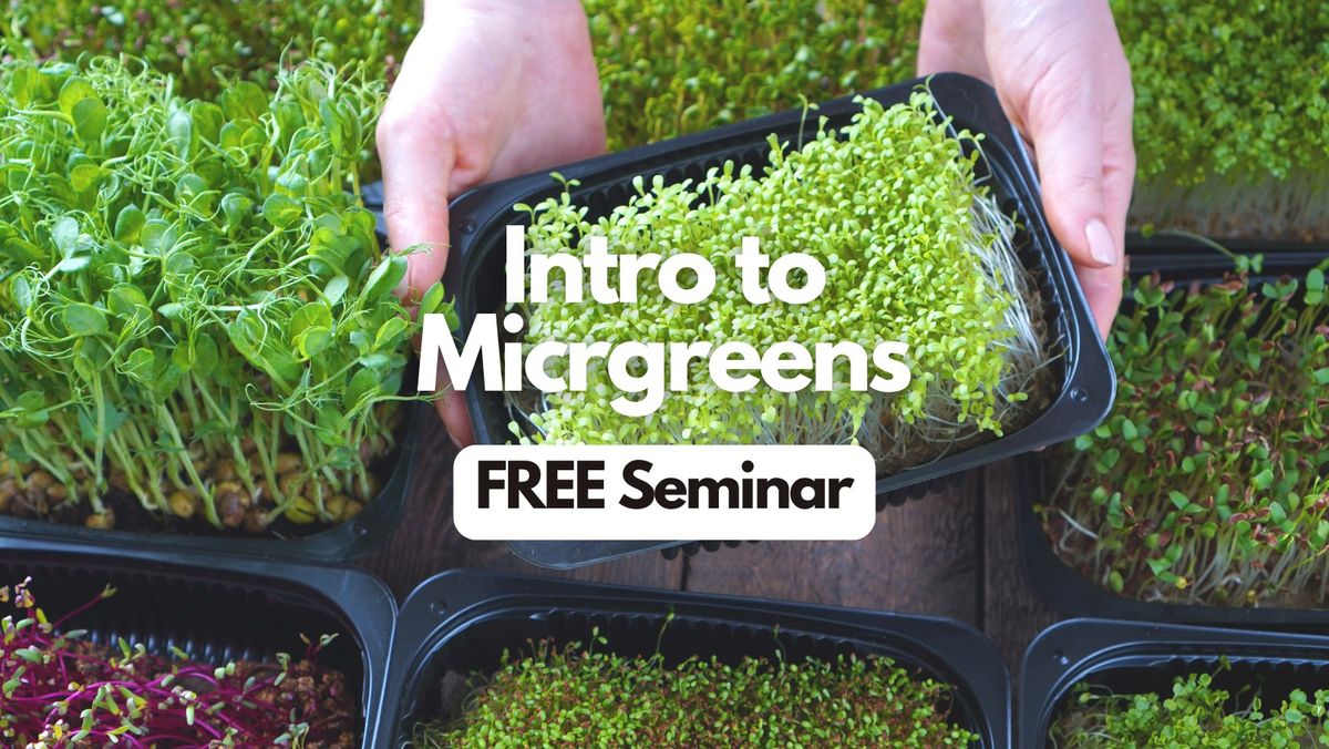 Microgreens, Macro Knowledge: The Small but Mighty Superfood - Seminar