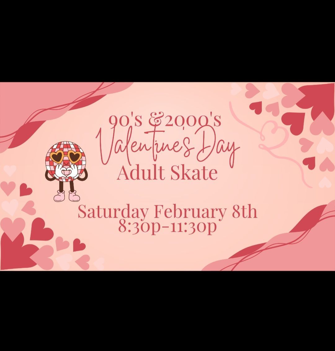 90's and 2000's Adult Skate *Valentine's Day Edition*