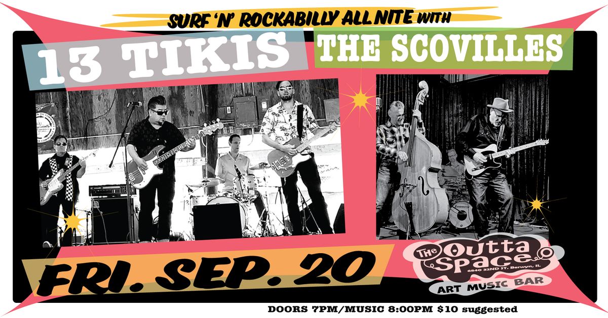 13 TIKIS & THE SCOVILLES (Surf 'n' Rockabilly All nite!!!)