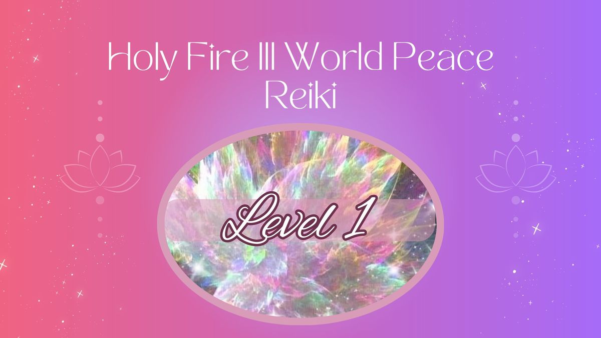 Reiki Class Level 1- Usui\/Holy Fire III\/World Peace Reiki