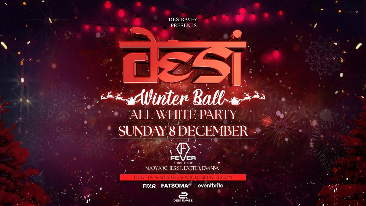 Desi Winter Ball (All White Party) - Sunday 8th December @Fever Boutique Exeter