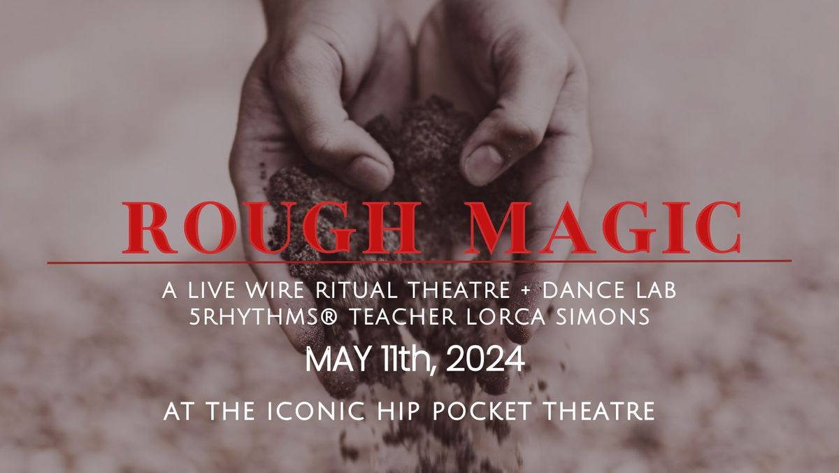 Rough Magic | 5Rhythms\u00ae Dance & Ritual Theatre Lab with Lorca Simons