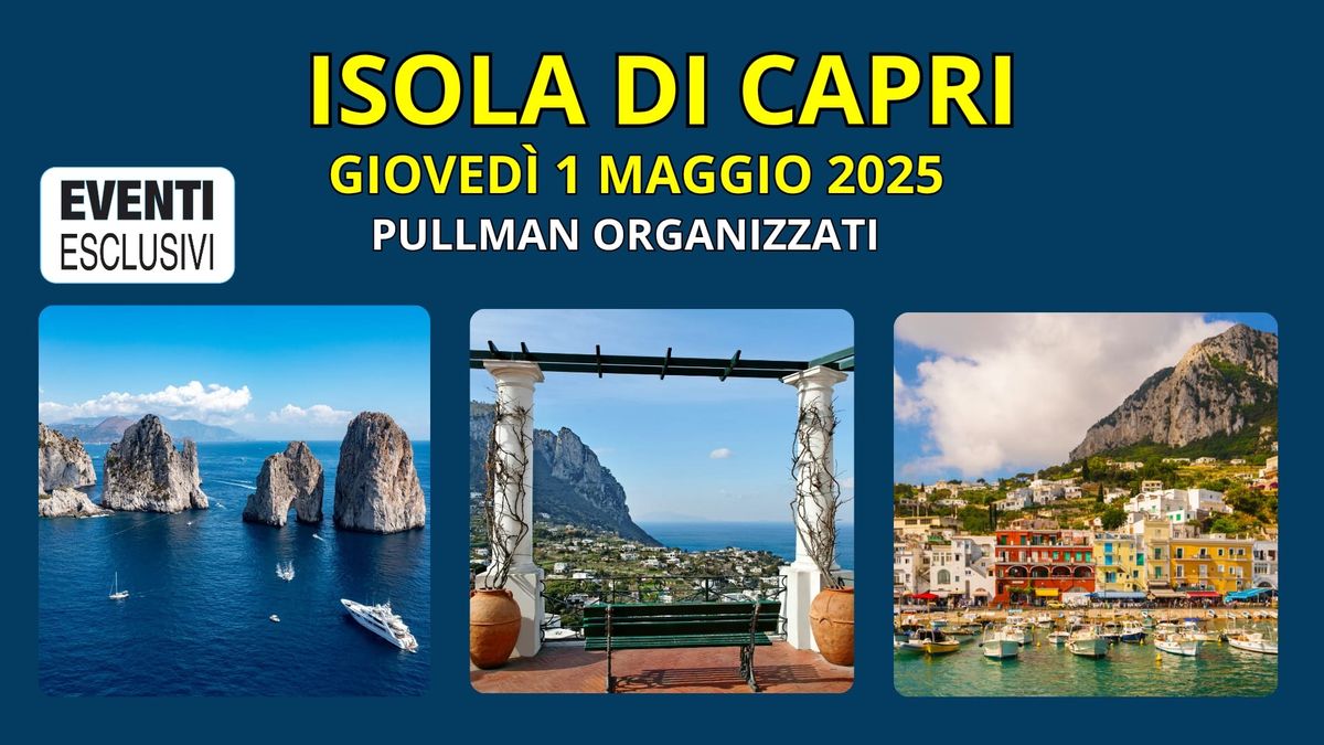 Isola di Capri \ud83c\udfdd\ufe0f "Gioved\u00ec 1 Maggio 2025" \ud83d\ude8c Pullman Organizzati 