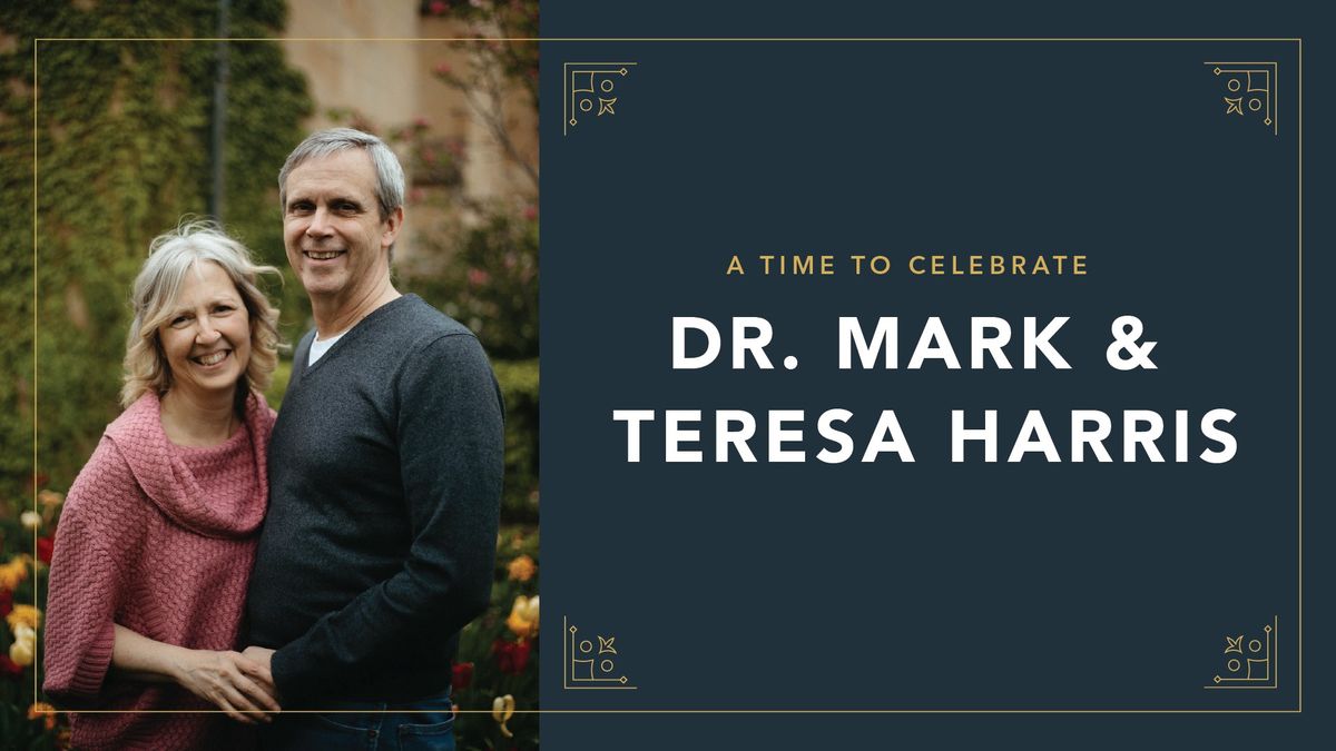 A Time to Celebrate Dr. Mark & Teresa Harris