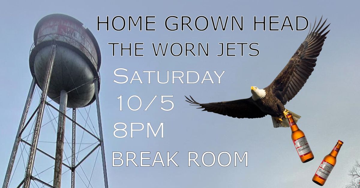 Home Grown Head & The Worn Jets @ Break Room