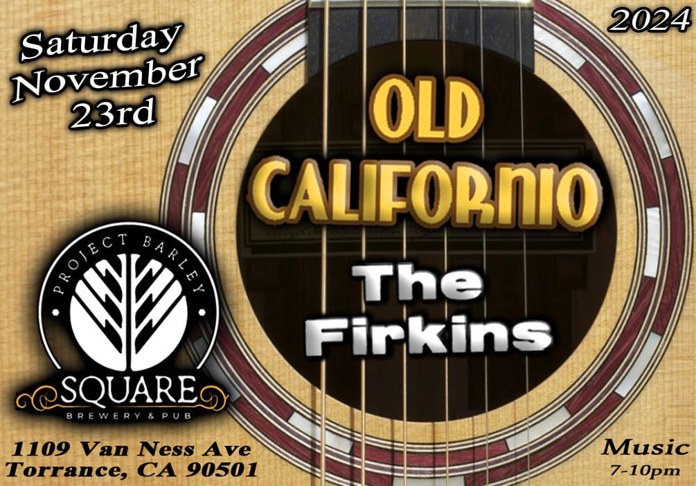 The Firkins and Old Californio 