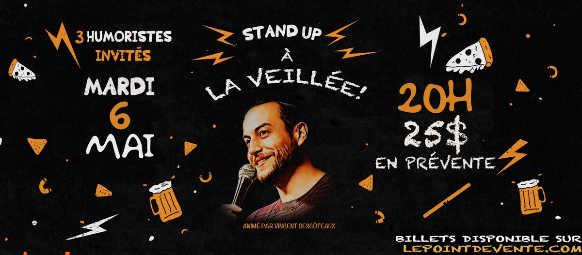 Stand-Up \u00e0 La veill\u00e9e! Le 6 mai! 