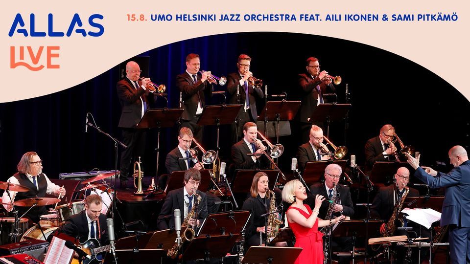 Allas Live: UMO Helsinki Jazz Orchestra feat. Aili Ikonen & Sami Pitk\u00e4m\u00f6