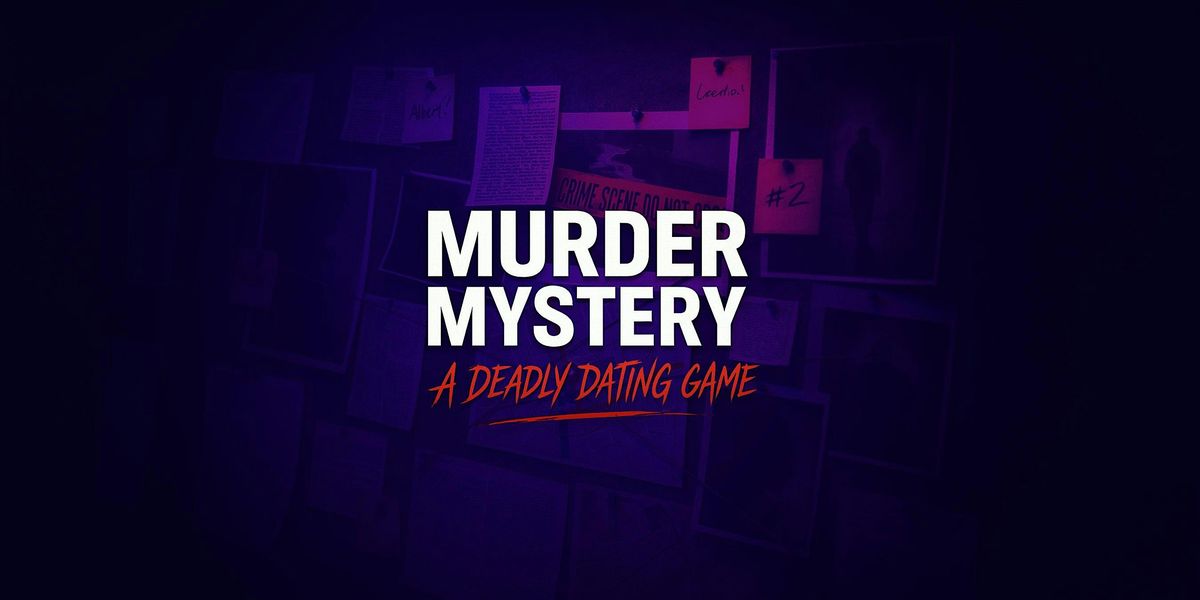 Sacramento M**der Mystery: A Deadly Dating Game!