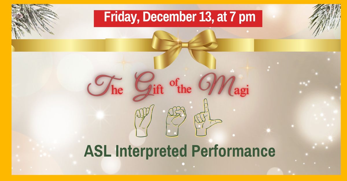 ASL Interpreted Performance The Gift of the Magi: A modern adaptation of the O. Henry story