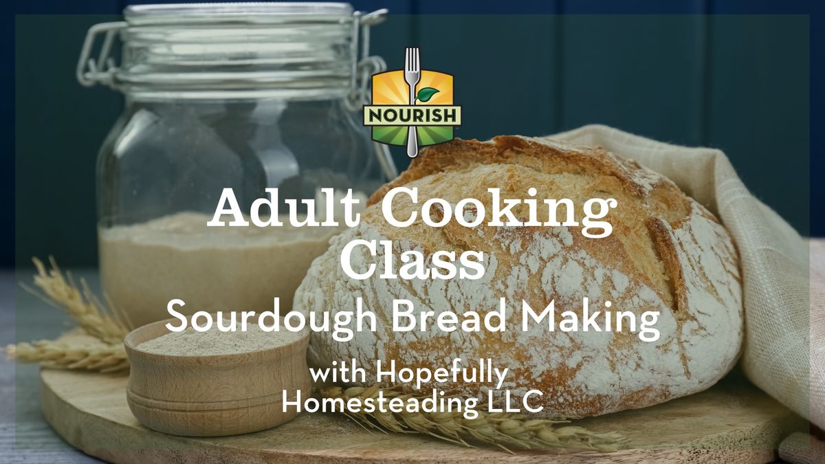 Sourdough Bread Making Class with Hopefully Homesteading LLC