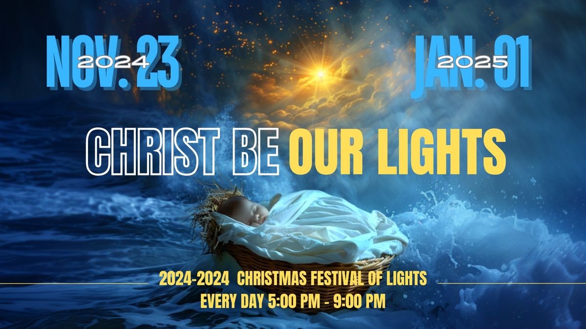 2024-2025 Christmas Festival of Lights: "CHRIST BE OUR LIGHT"