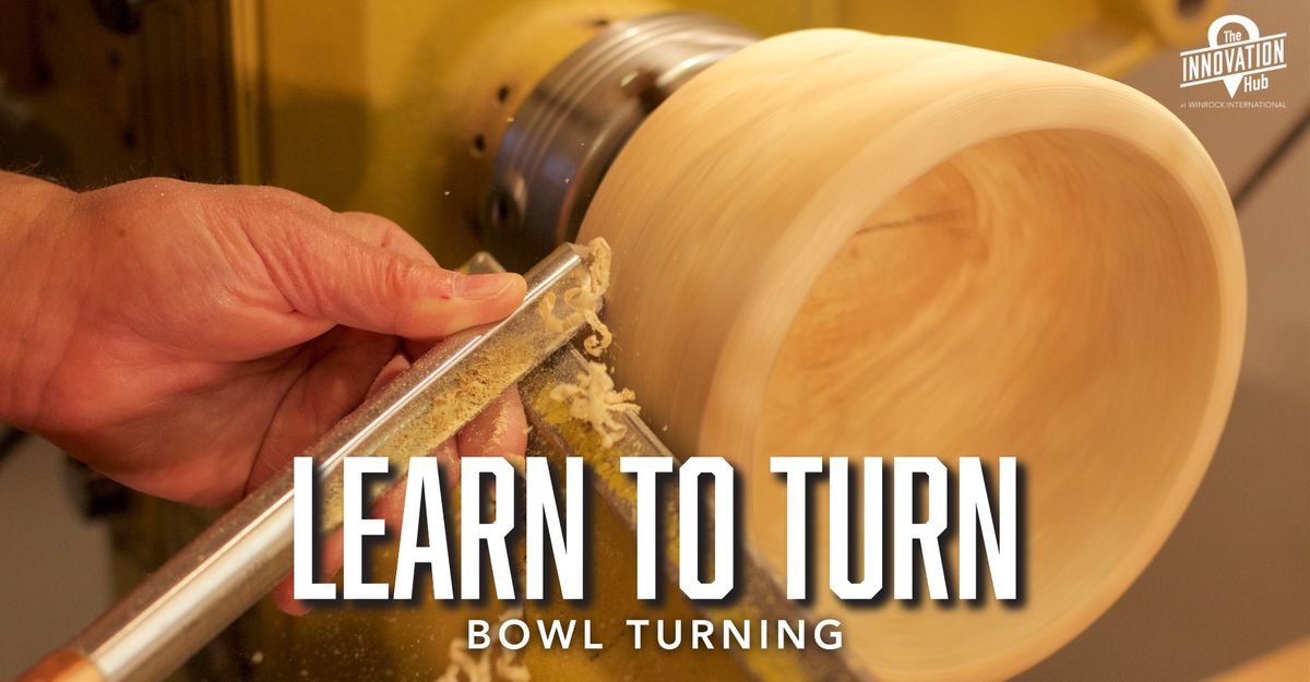 Class: Learn to Turn \u2013 Bowl Turning - Expand On Your Lathe Skills [NLR]