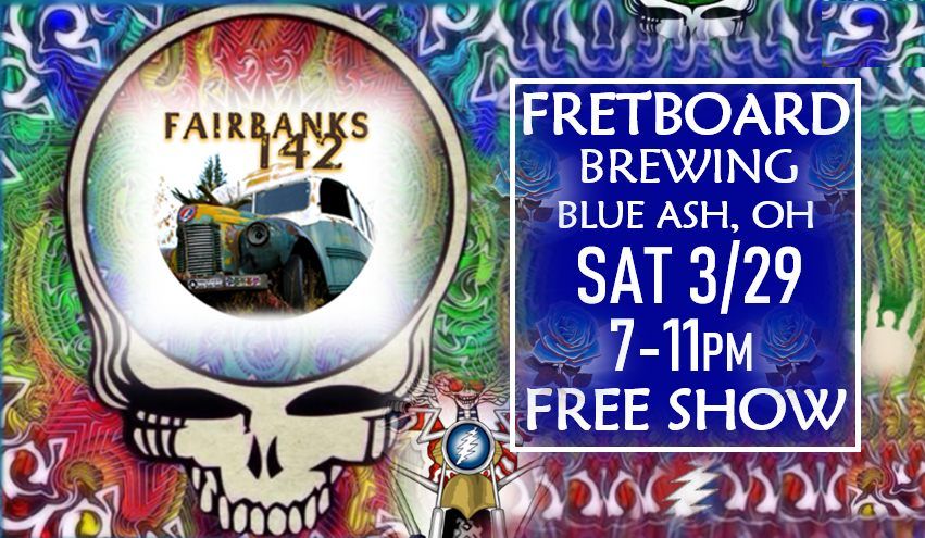 Fairbanks 142 - Grateful Dead Tribute @ Fretboard Brewing Co. 