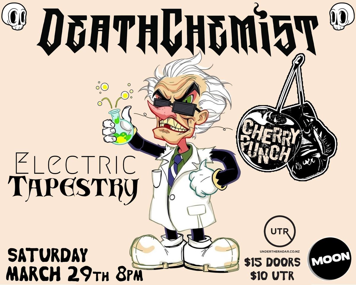 Death Chemist (Auckland), Cherry Punch, Electric Tapestry @ MOON