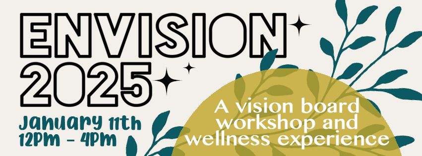 ENVISION 2025 - A Vision Board Workshop and Wellness Experience