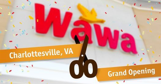 Double Header Grand Openings of the First Wawa Stores in Charlottesville, VA!