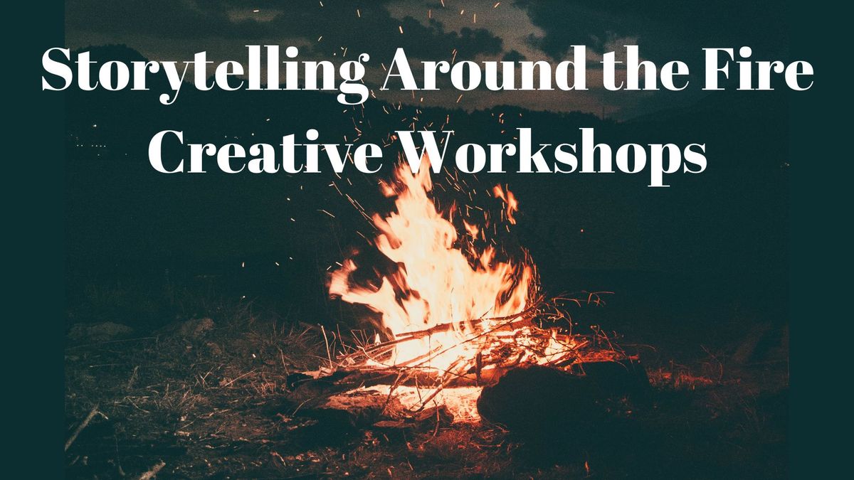 Storytelling Around The Fire Creative Workshops