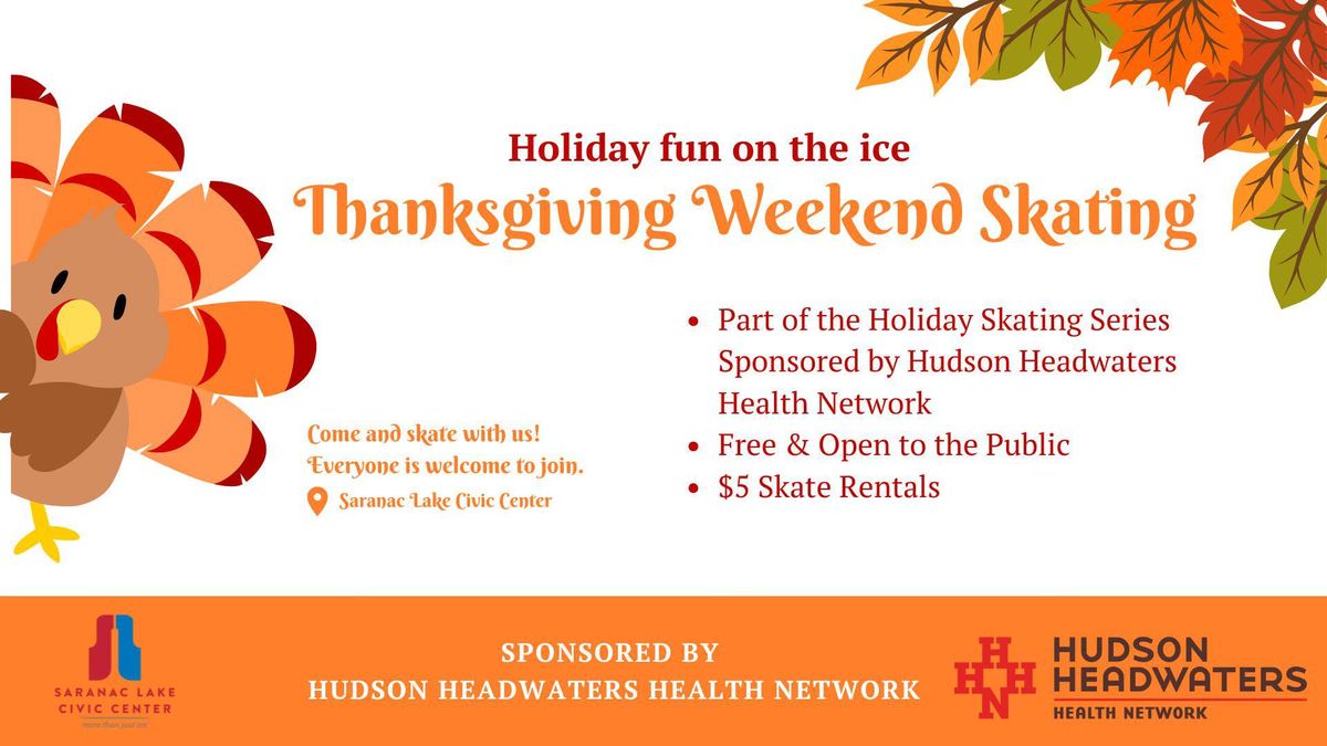 Thanksgiving Weekend Skatin (part of the holiday skating series by Hudson Headwaters Health Network)