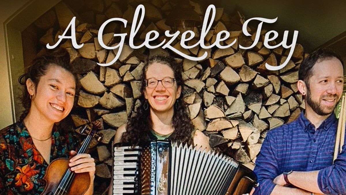 A Glezele Tey | Klezmer Workshop & Concert