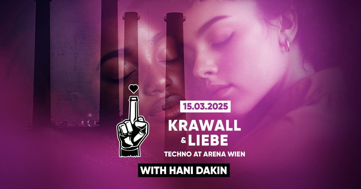 KRAWALL & LIEBE w\/ HANI DAKIN - Techno+Hardtechno on 2 floors | Arena Wien