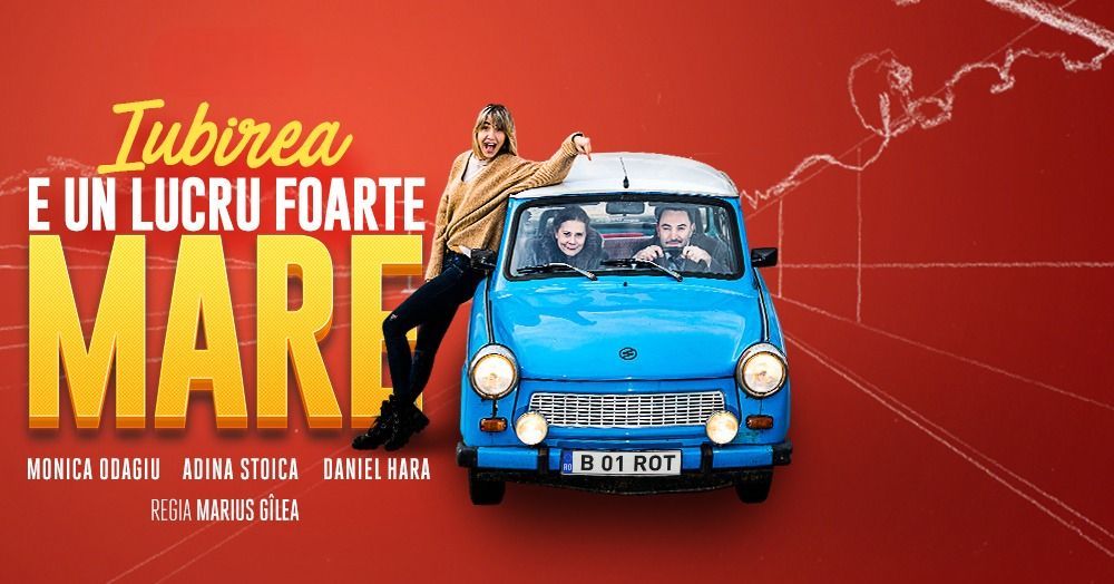 Spectacol de teatru - comedia \u201eIubirea e un lucru foarte mare\u201d