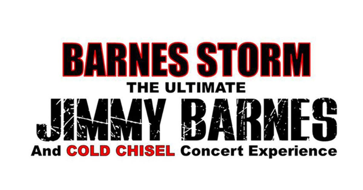 Barnes Storm: Jimmy Barnes & Cold Chisel Tribute 