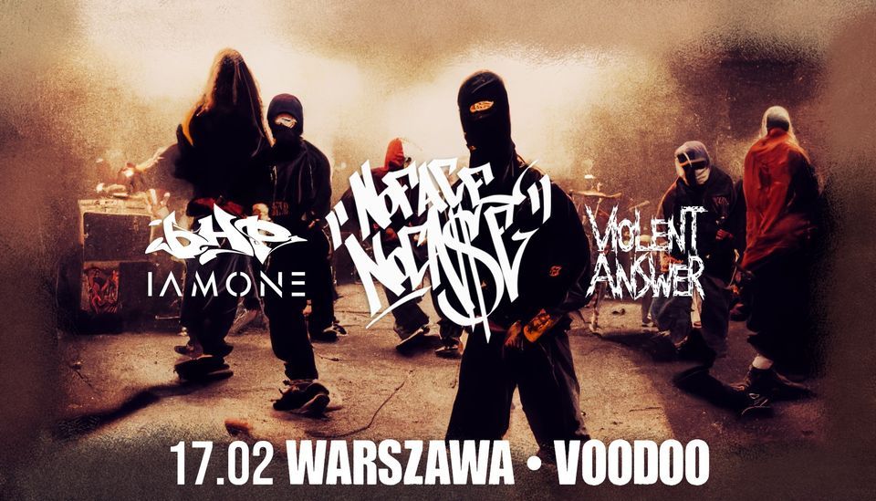 No Face No Case \/ 17.02 \/ Warszawa \/ IAMONE + VIOLENT ANSWER + .bHP @VooDoo Club