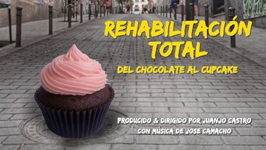 Estreno Rehabilitaci\u00f3n Total. Del chocolate al cupcake