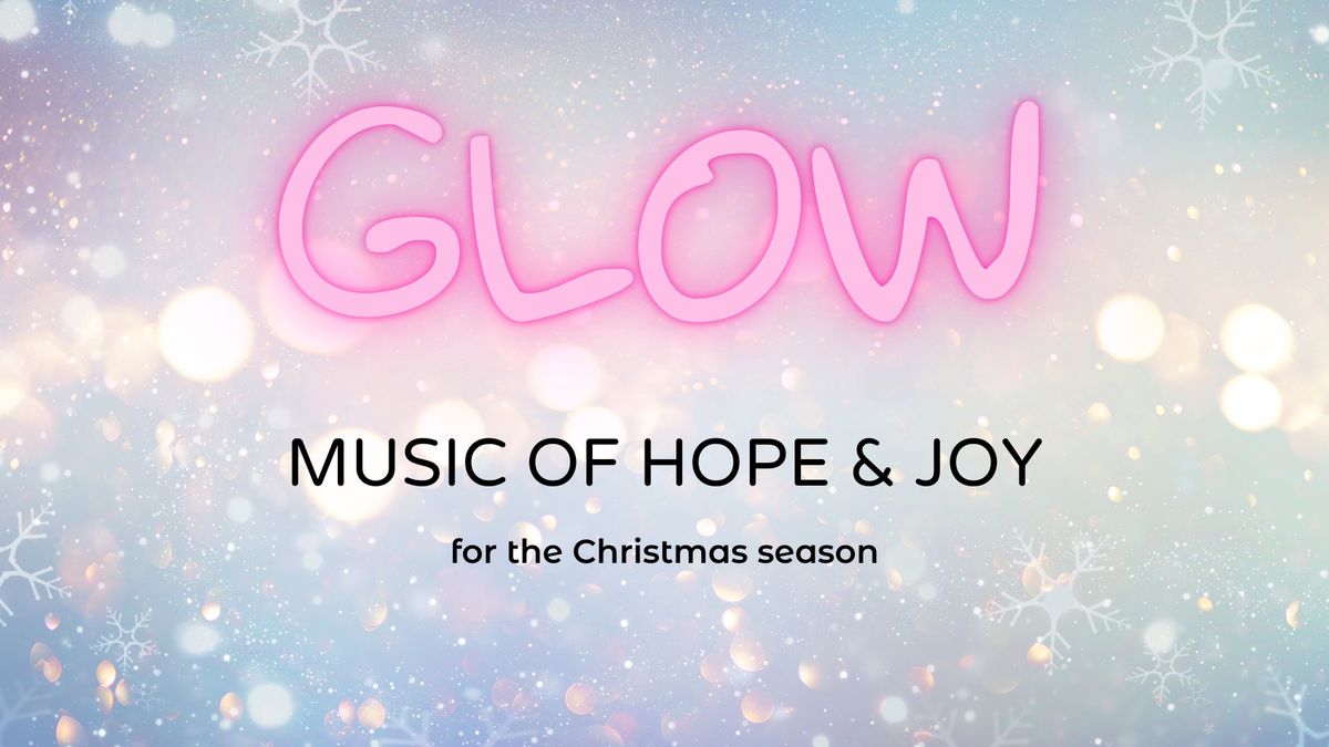 Glow - Music of Hope and Joy for the Christmas Season