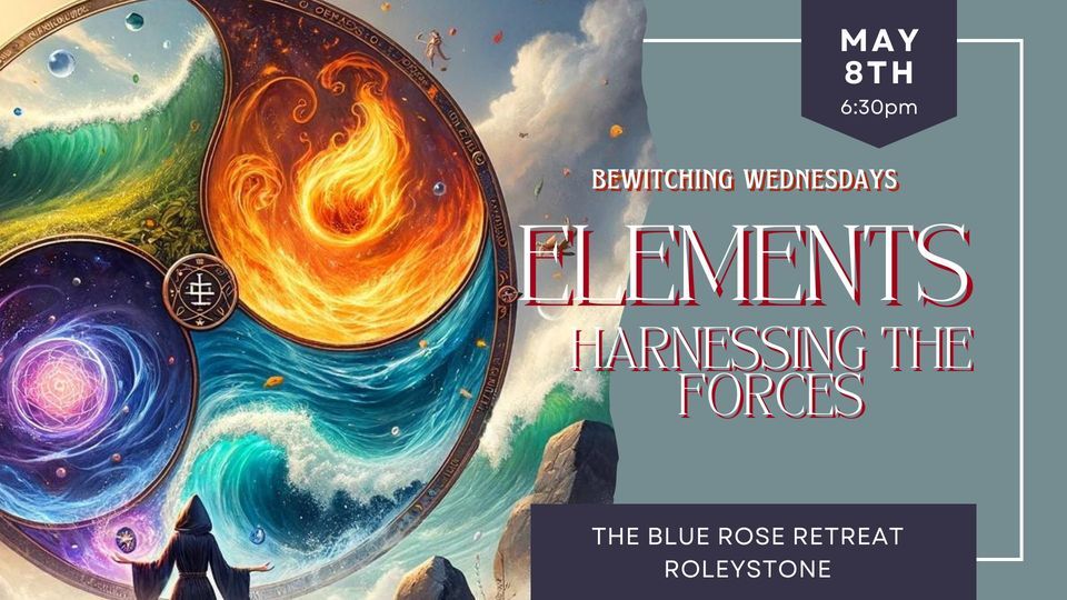 Bewitching Wednesdays - Elements: Harnessing the Forces