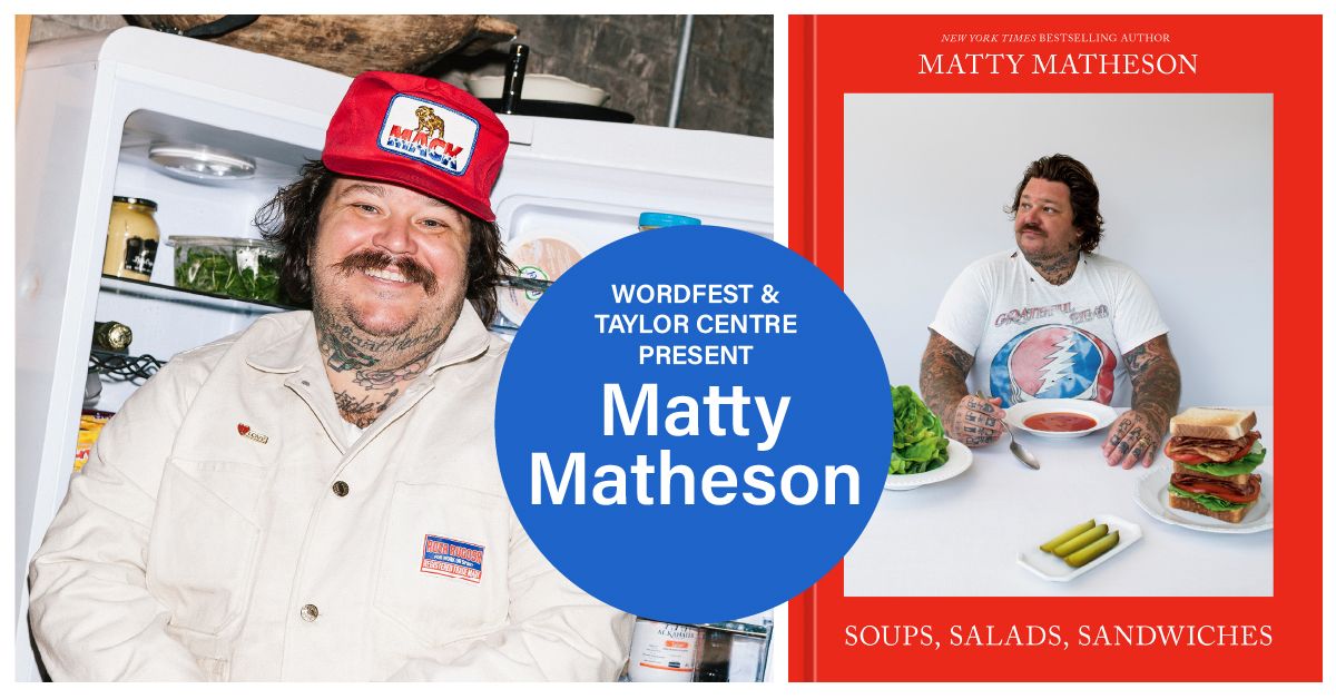 Wordfest and Taylor Centre present Matty Matheson