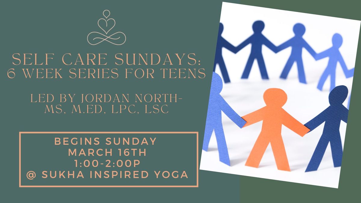 Self Care Sundays: Series for Teens