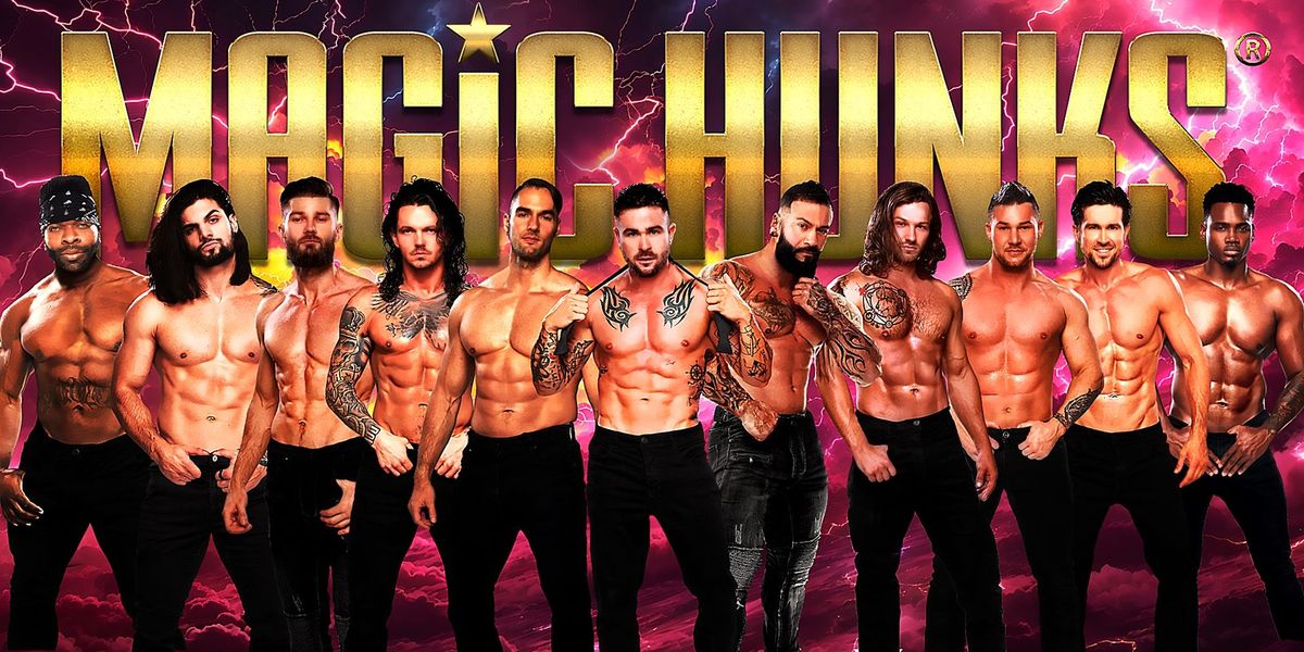 Magic Hunks at The Cage