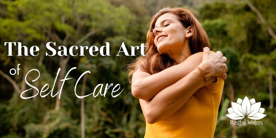 The Sacred Art of Self Care