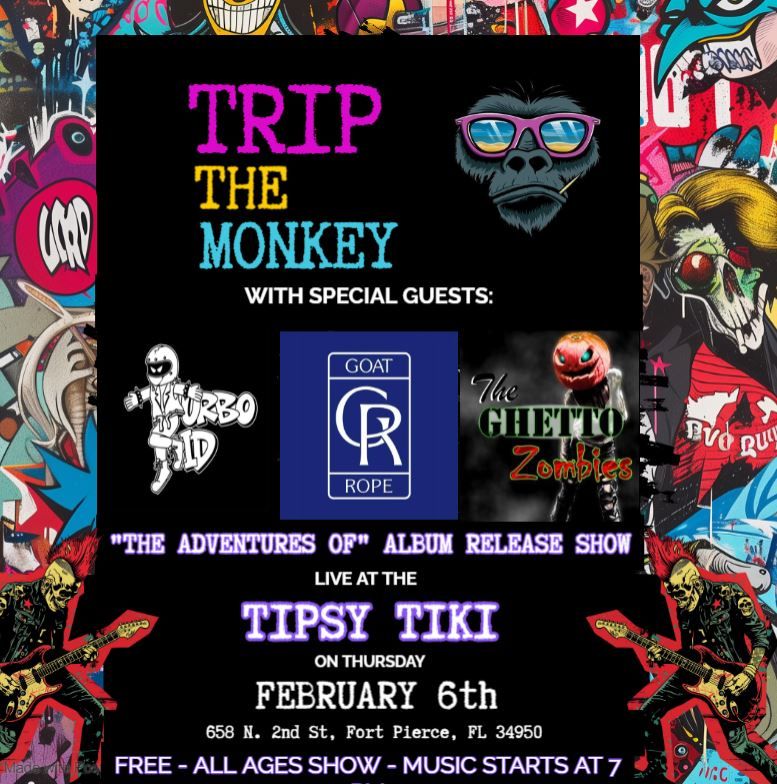 TRIP THE MONKEY - ALBUM RELEASE SHOW - with TURBO KID, GOAT ROPE, THE GHETTO ZOMBIES, and ROCKWELL