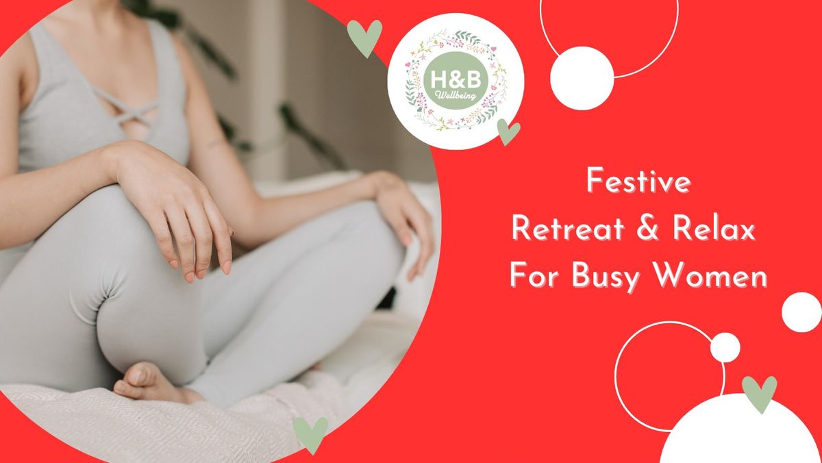 Festive Retreat & Relax for Busy Women NORTHAMPTON