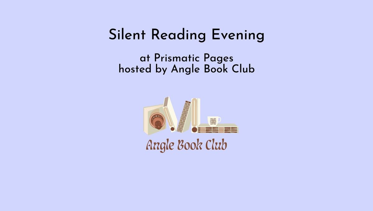 Silent Reading Evening at Prismatic Pages with Angle Book Club