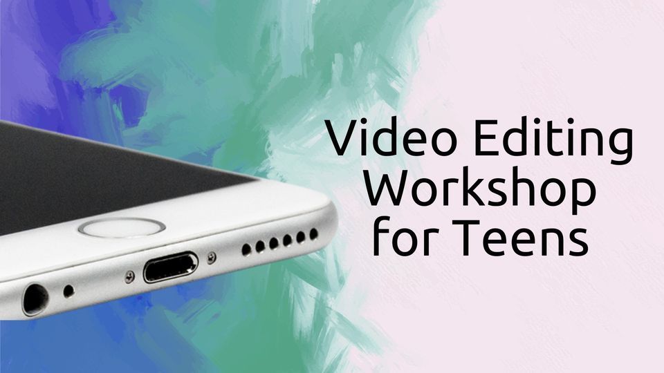 Video Editing Workshop for Teens