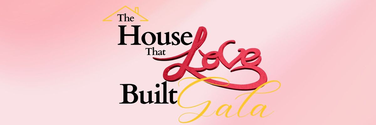 The House That Love Built Gala