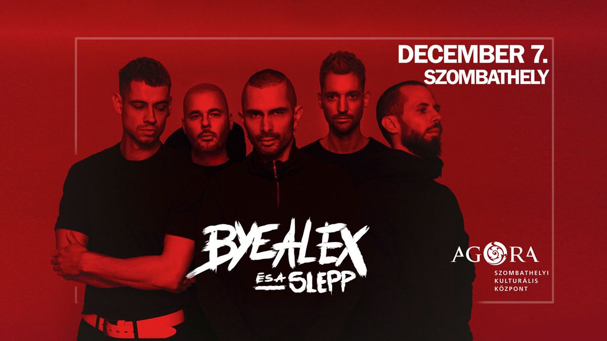 ByeAlex \u00e9s a Slepp | Szombathely