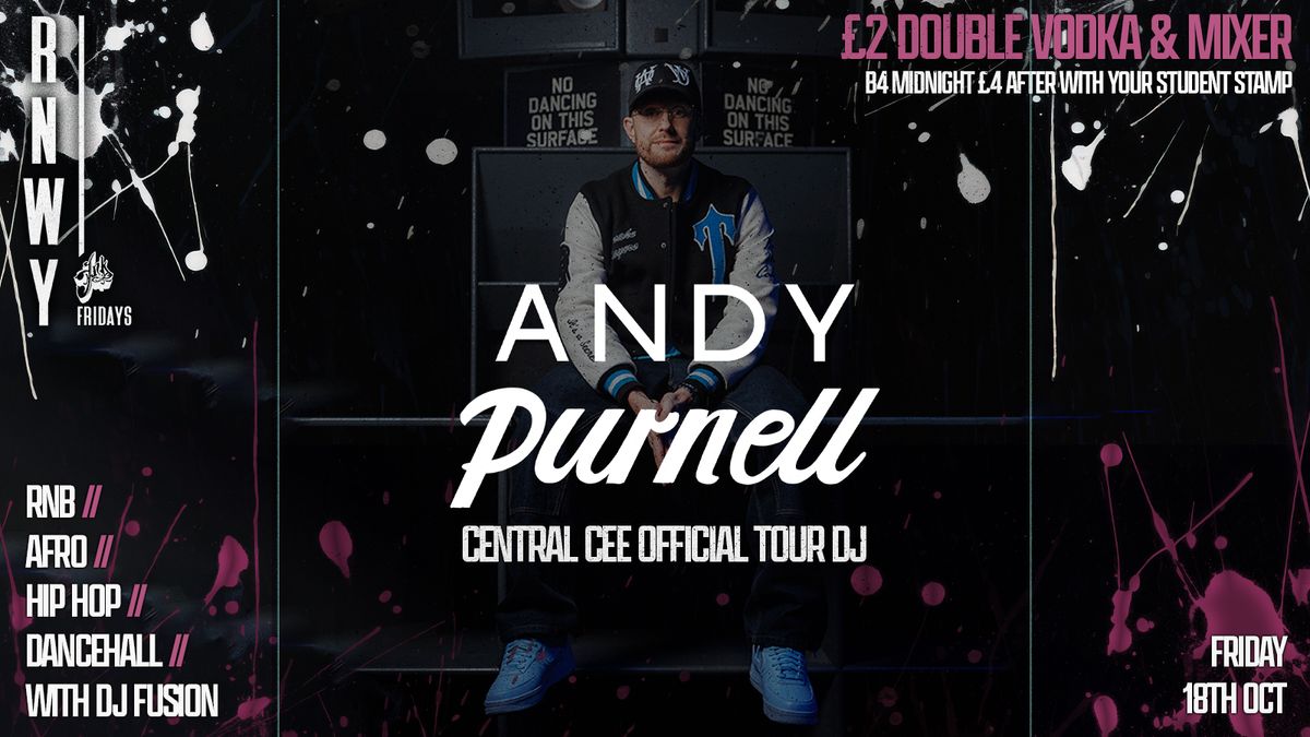 Runway Fridays : CENTRAL CEE TOUR DJ ANDY PURNELL - Special Guest