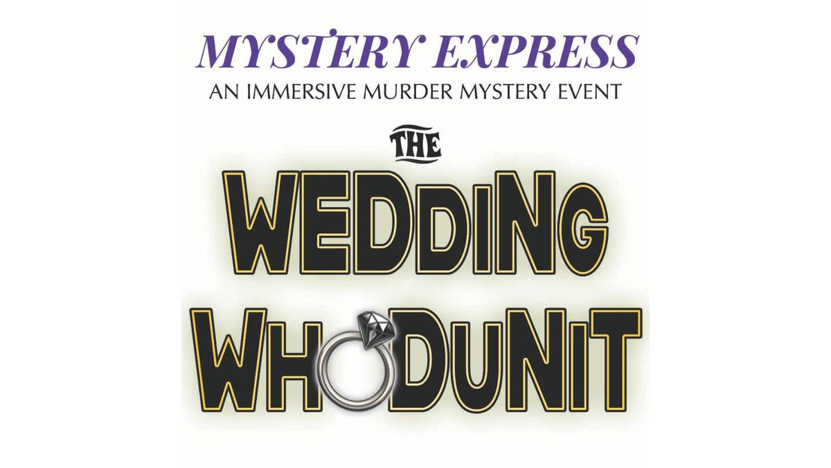 The Mystery Express: The Wedding Whodunit! 