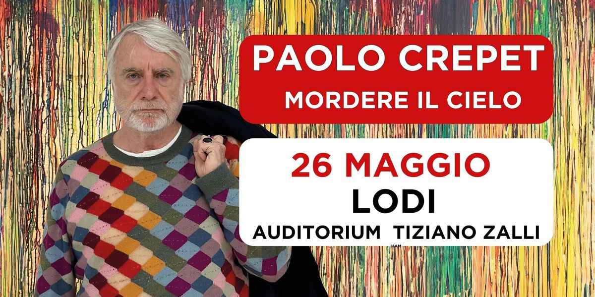 LODI -  Auditorium Tiziano Zalli - Mordere il Cielo - Paolo Crepet