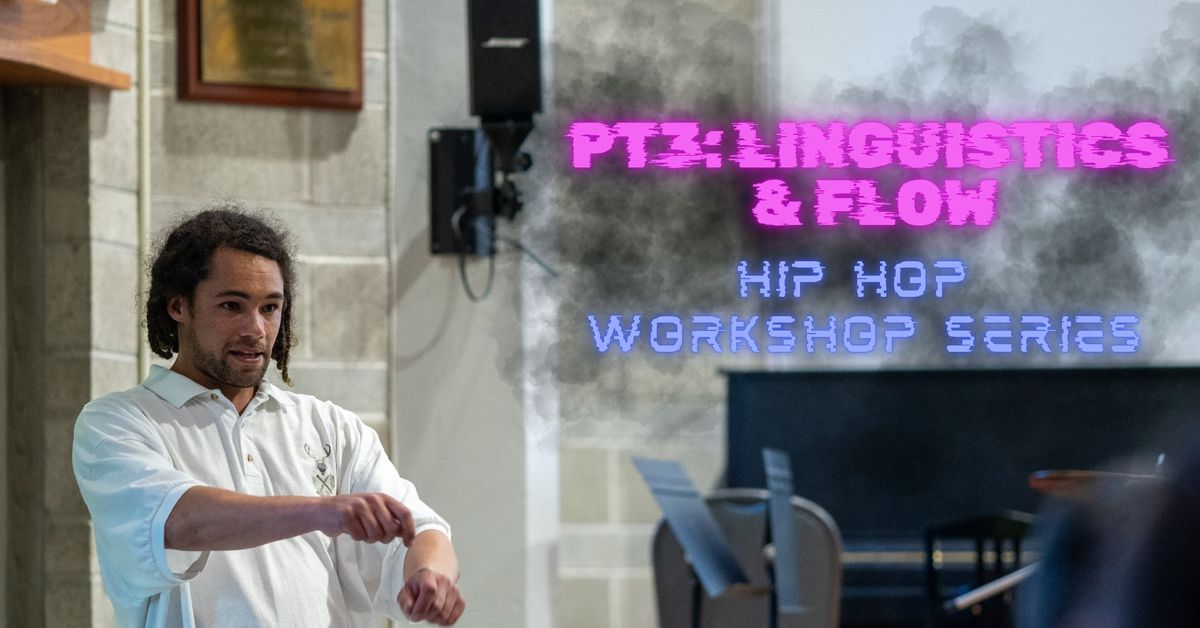 Pt3: Linguistics & Flow: Hip Hop Workshop Series